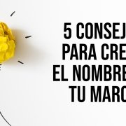 5 CONSEJOS PARA CREAR EL NOMBRE DE TU MARCA - IMAGEN DESTACADA